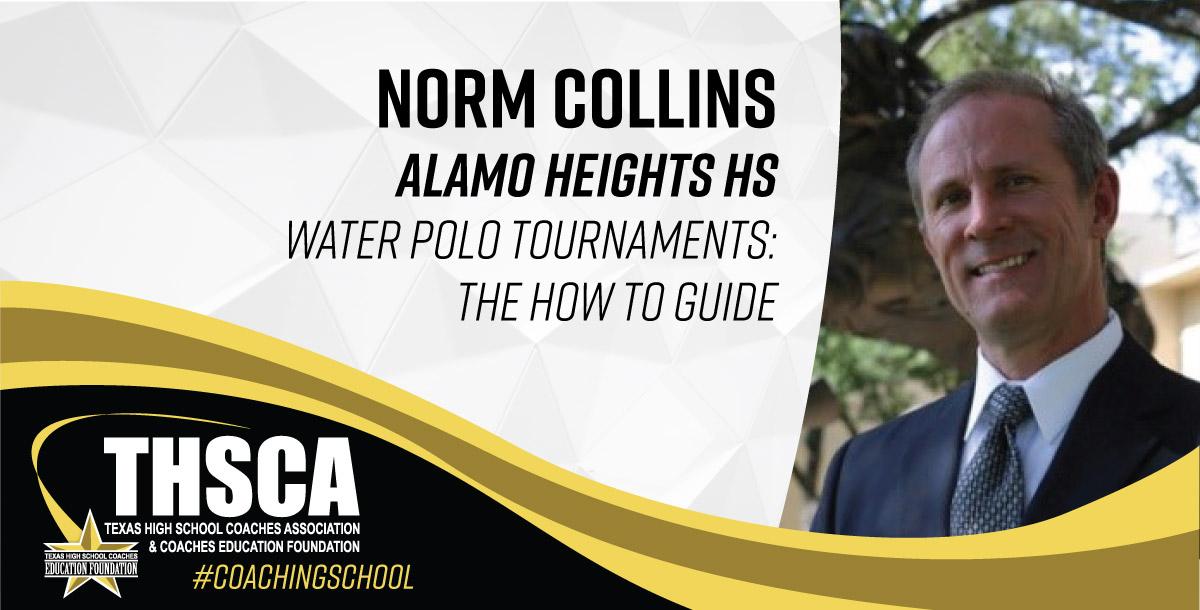 Norm Collins - Alamo Heights HS - WATER POLO Tournaments: How To Guide