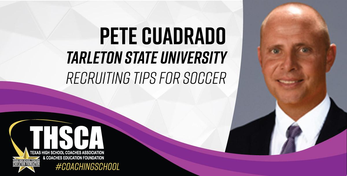 Pete Cuadrado - Tarleton State Univ. - Recruiting Tips for SOCCER