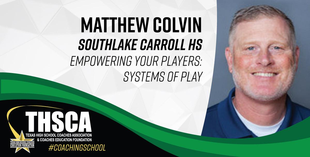 Matthew Colvin - Southlake Carroll HS - Empowering Your Players