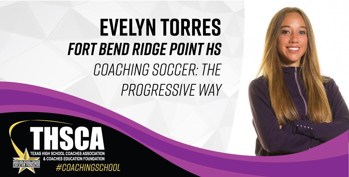Evelyn Torres - Ridge Point HS - Coaching Soccer: The Progressive Way