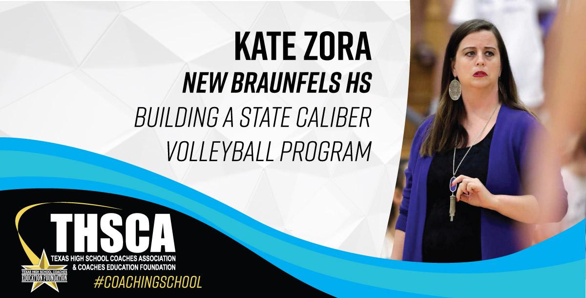 Kate Zora - New Braunfels - Building a State Caliber Volleyball Program 