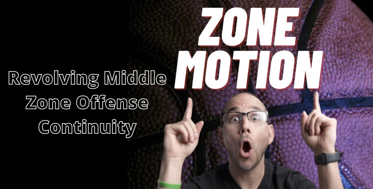 Zone Motion - Revolving Middle Zone Offense Continuity 