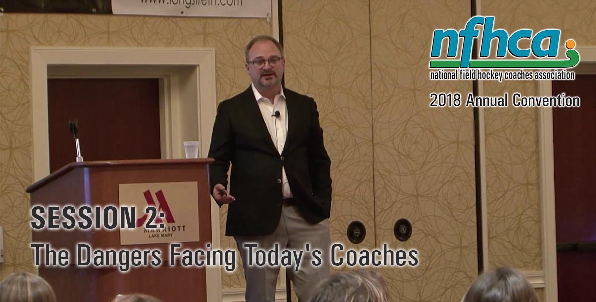 Session 2: The Dangers Facing Today’s Coaches #NFHCA2018