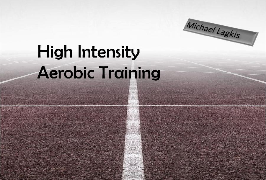 High Intensity Aerobic Training High Intensity Aerobic Training