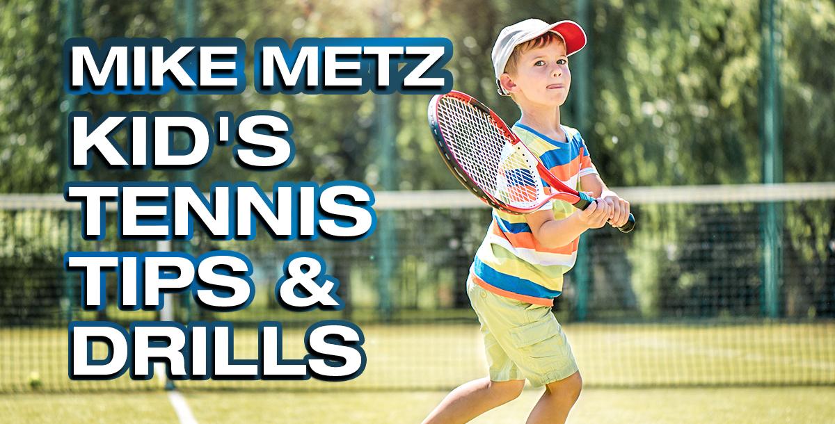 Kids Tennis Tips & Drills