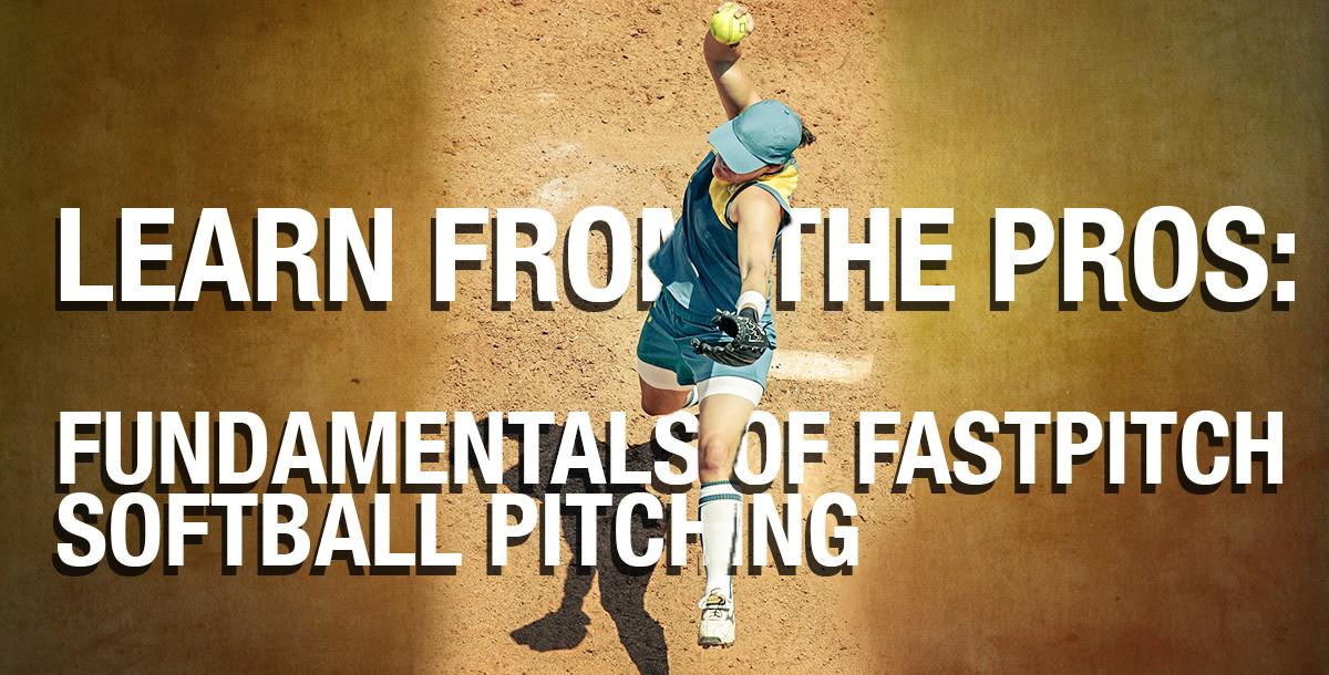 Learn from the Pros: Fundamentals of Fastpitch Softball Pitching