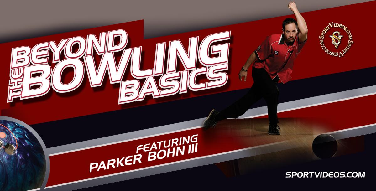 Beyond the Bowling Basics featuring Parker Bohn III 