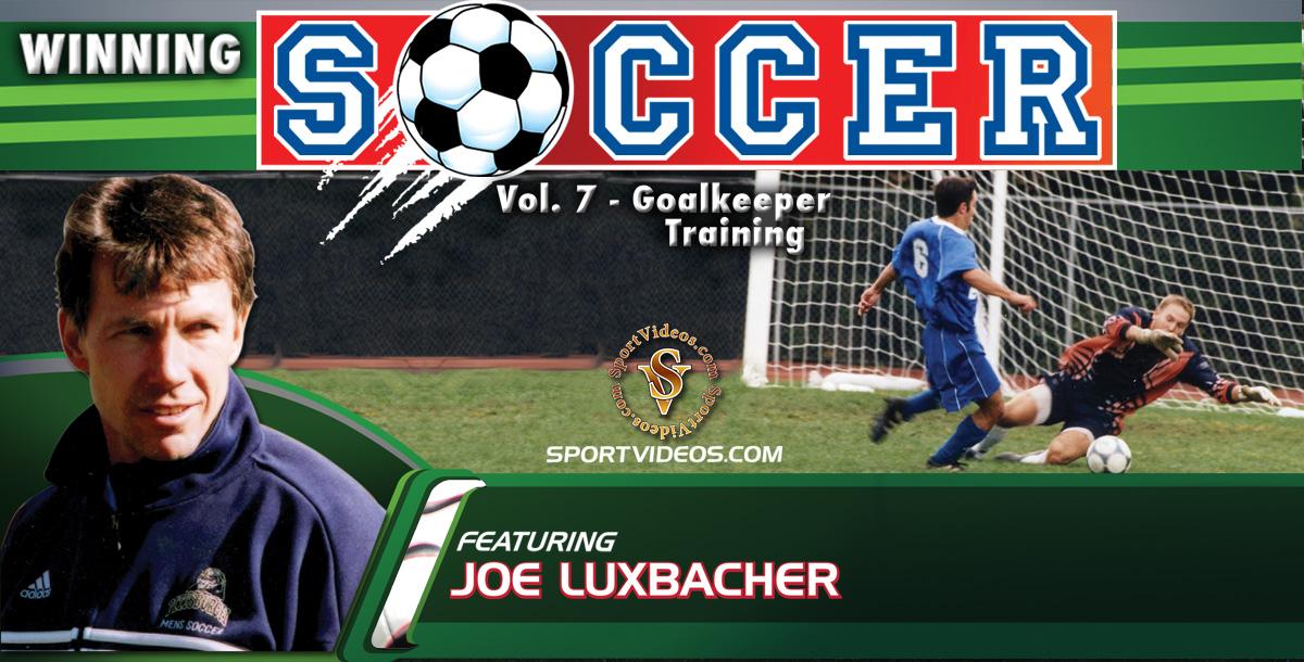 Winning Soccer Vol. 7: Goalkeeper Training  featuring Coach Joe Luxbacher