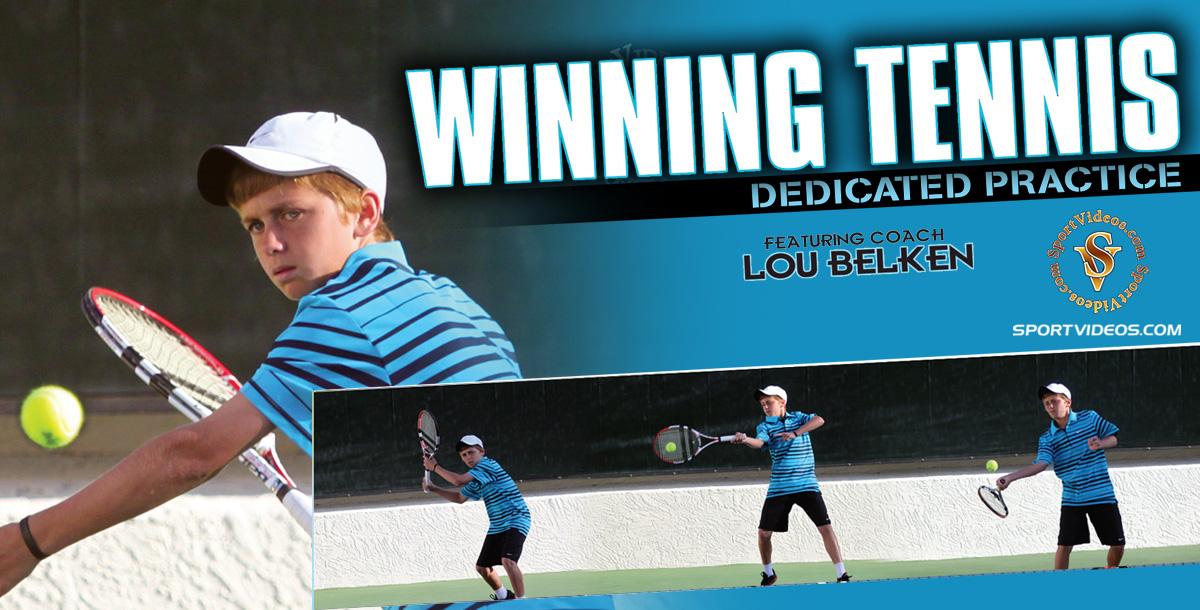 Winning Tennis - Dedicated Practice featuring Coach Lou Belken