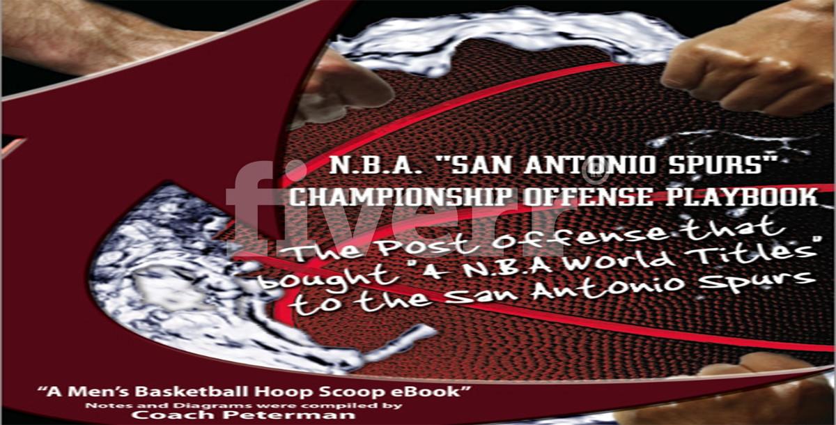 N.B.A. Power Post Offense – ” The offense that led the San Antonio Spurs to 4 N.B.A. World Championships” Playbook