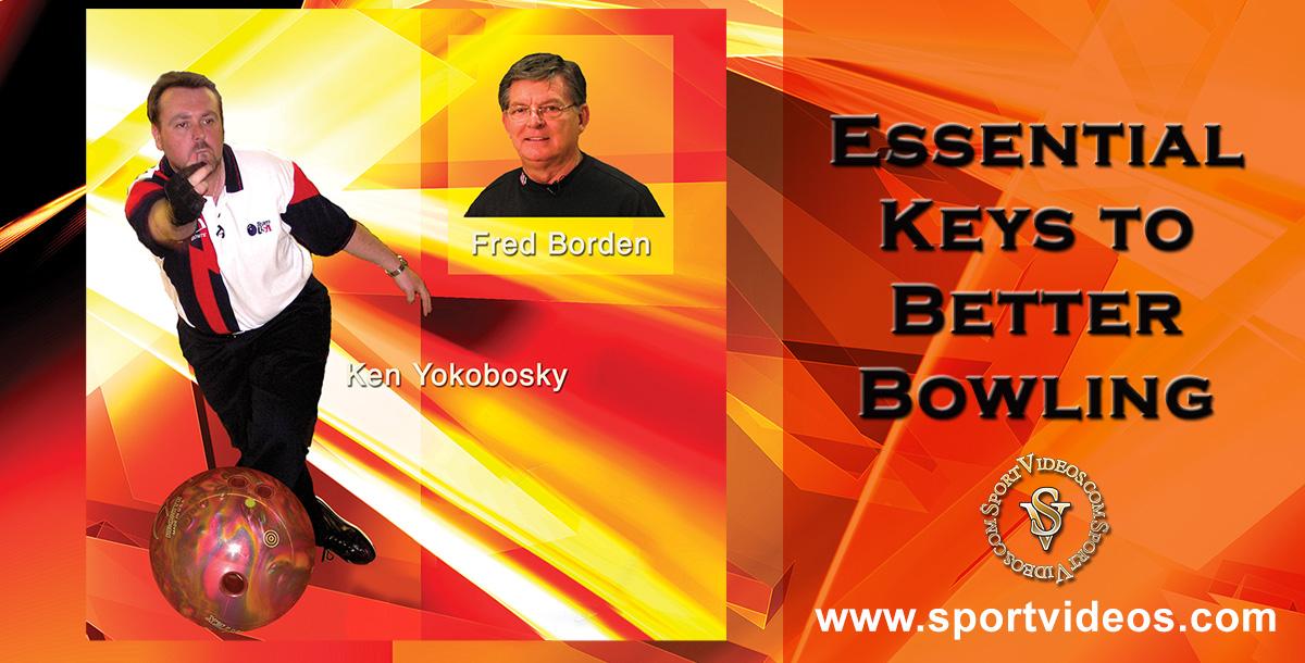 Essential Keys to Better Bowling featuring Fred Borden and Ken Yokobosky