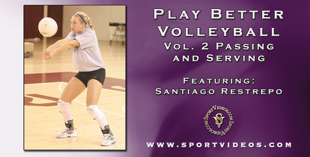 Play Better Volleyball Passing and Serving featuring Coach Santiago Restrepo