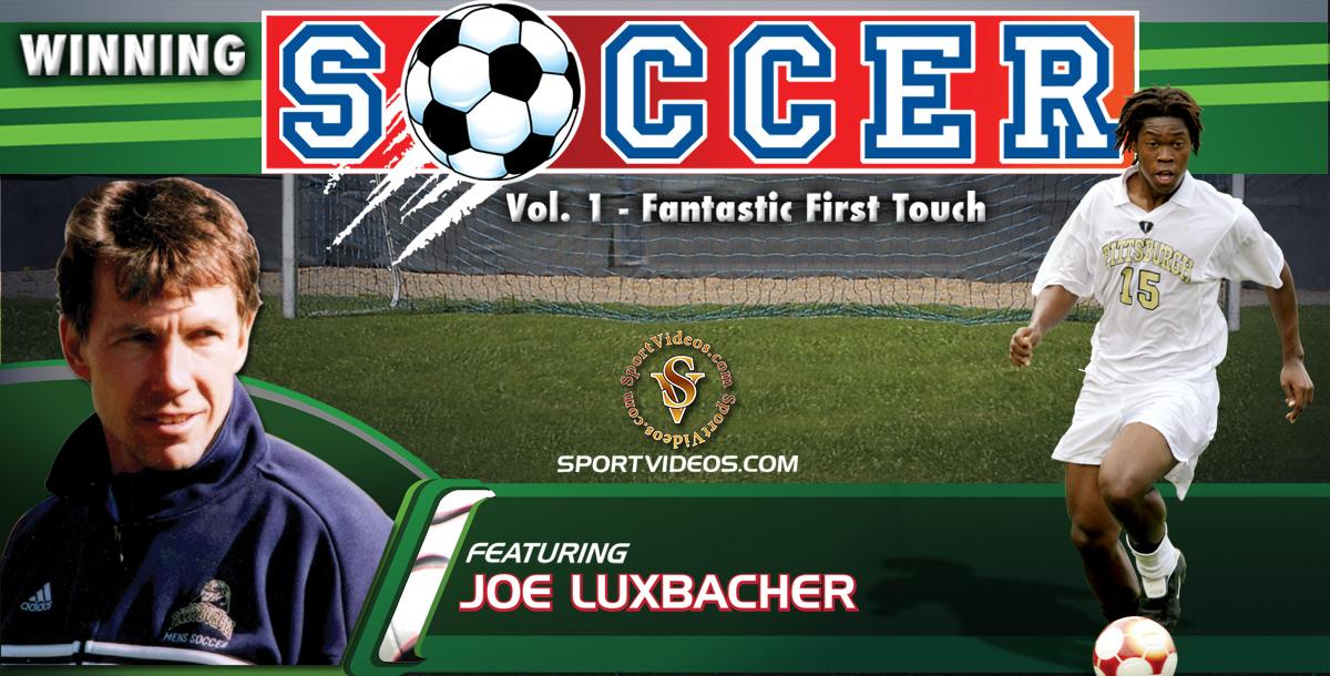 Winning Soccer Vol. 1: Fantastic First Touch featuring Coach Joe Luxbacher