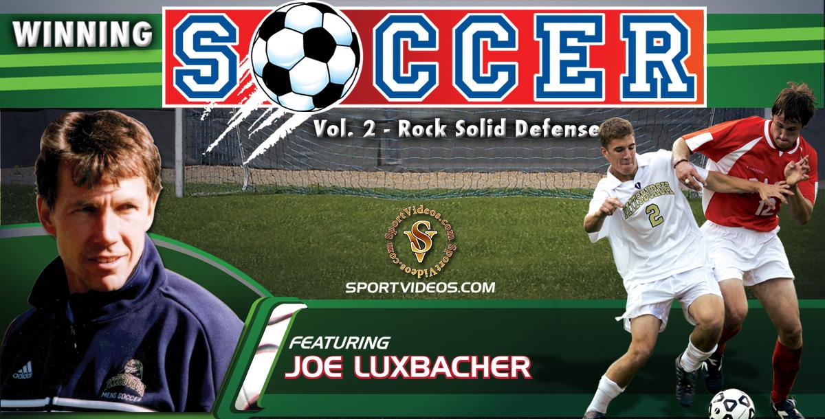 Winning Soccer Vol. 2: Rock Solid Defense featuring Coach Joe Luxbacher