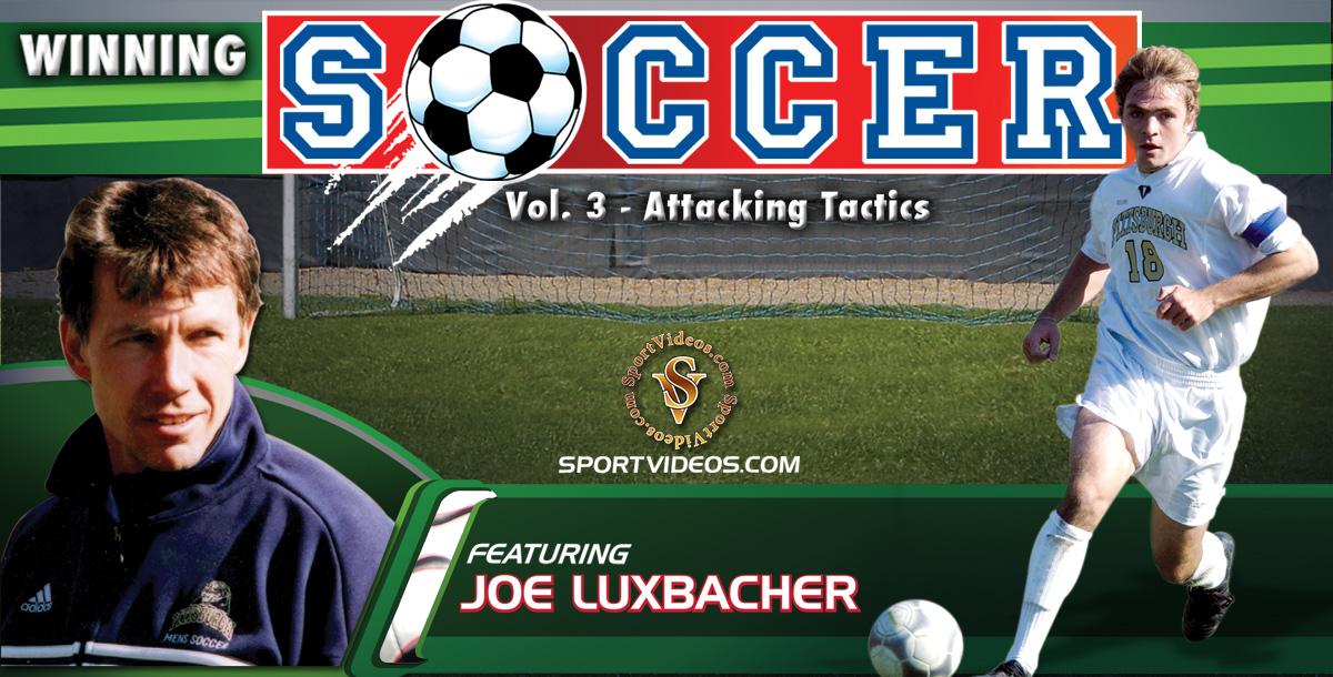 Winning Soccer Vol. 3: Attacking Tactics featuring Coach Joe Luxbacher
