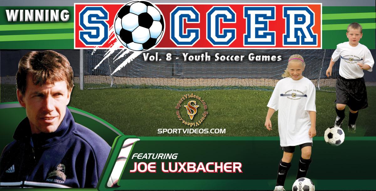 Winning Soccer Vol. 8: Youth Soccer Games featuring Coach Joe Luxbacher