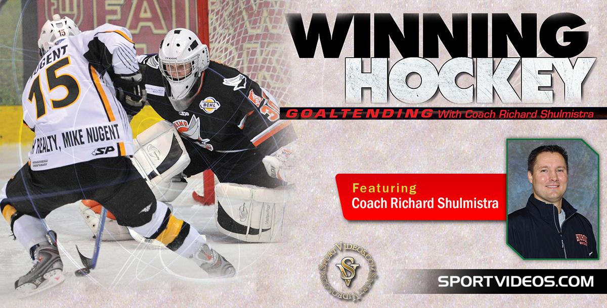 Winning Hockey Goaltending featuring Coach Richard Shulmistra