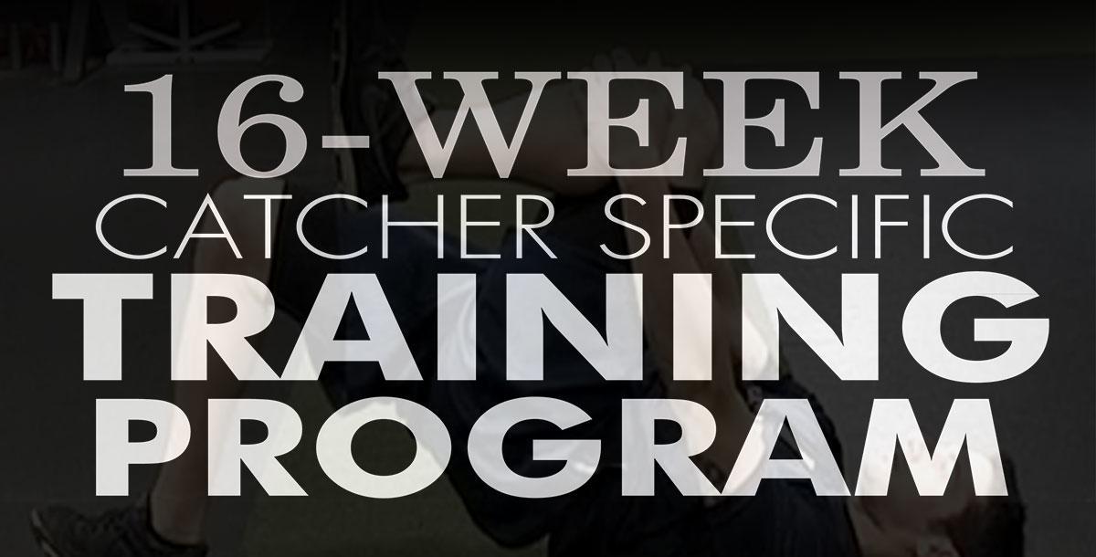 16-Week Catcher Specific Strength & Conditioning Program