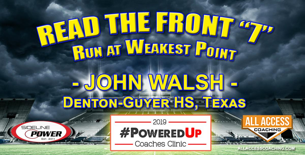 READ THE FRONT 7 - Run the ball at the weakest point