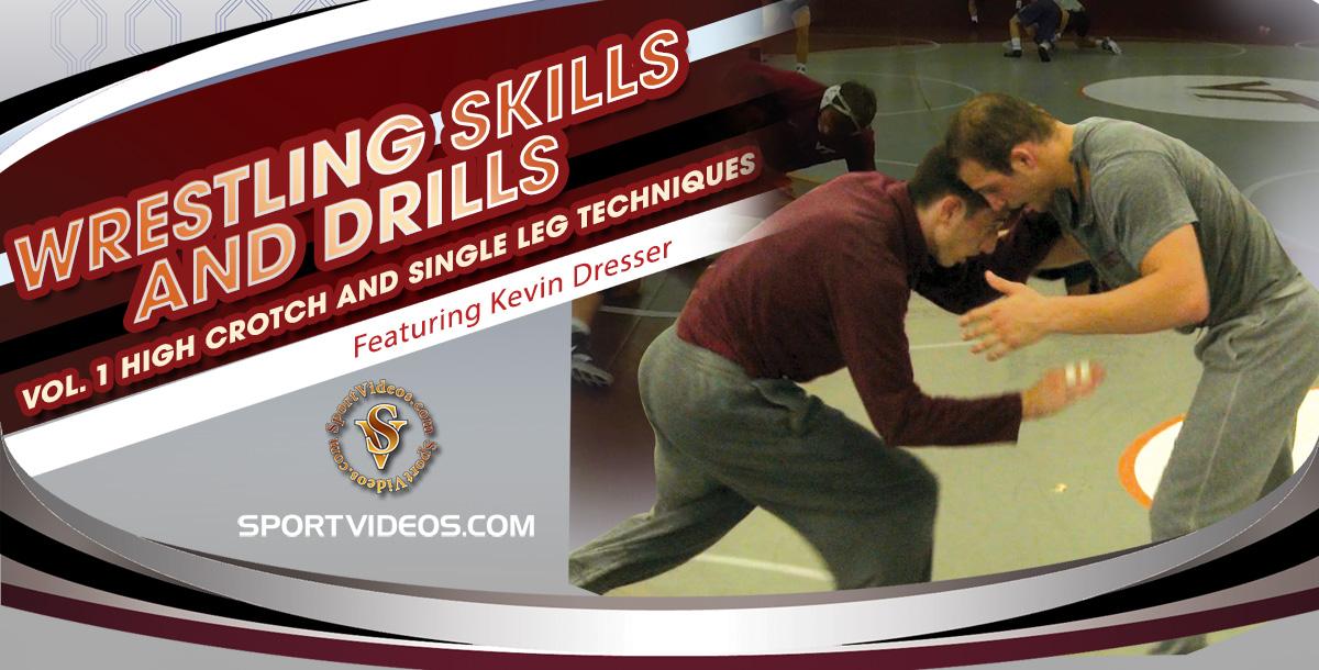 Wrestling Skills and Drills - High Crotch and Single Leg Techniques featuring Coach Kevin Dresser
