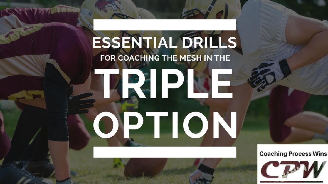 Essential Drills for Coaching the Mesh in the Triple Option