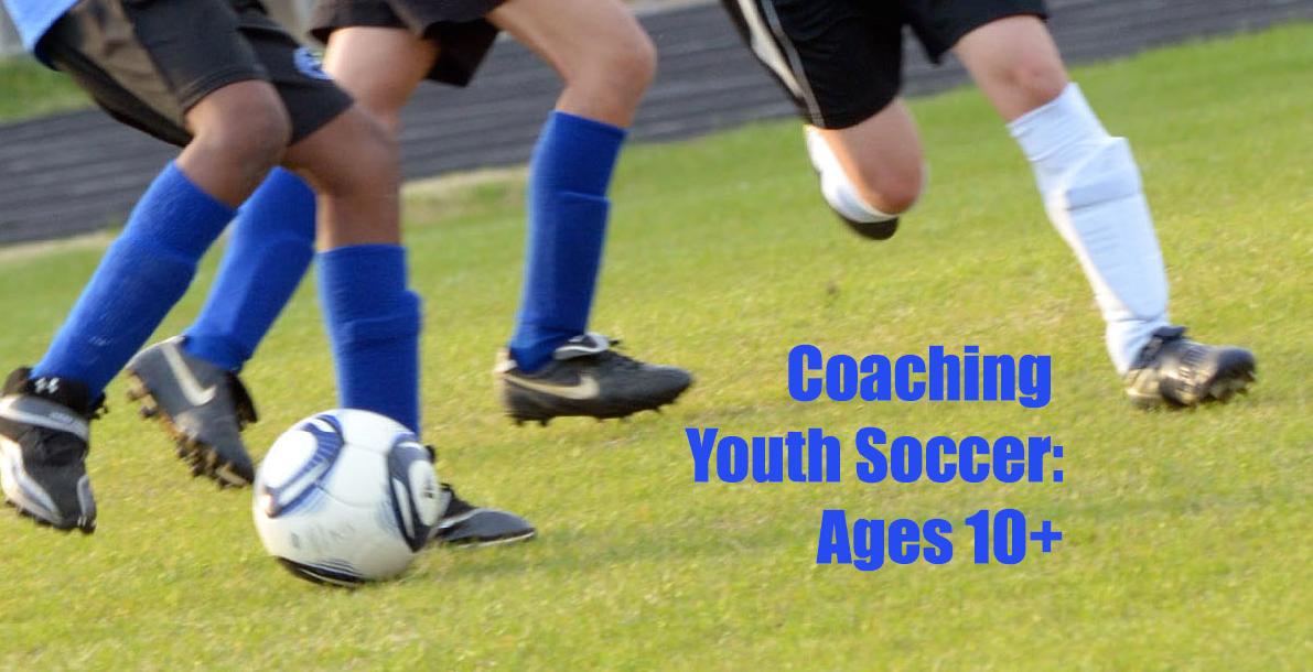 Coaching Youth Soccer: Ages 10 and Up 